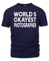 World's Okayest Photographer T-shirt  Photographer Tee T-Shirt