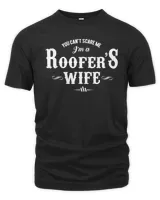 You can't scare me i'm a Roofer's wife super cute funny T-Shirt