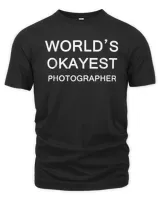 World's Okayest Photographer T Shirt  Funny Photographer