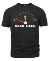 Need Beer Fun Shirt Empty Full Fuel Men Women Gift