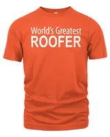 World's Greatest Roofer - T-Shirt