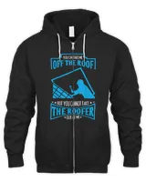 You Can't Take The Roofer Out Of Me Roofing T-Shirt