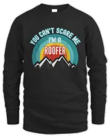 You Can't Scare Me I'm A Roofer T-Shirt