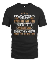 Roofer The Hardest Part Of My Job Is Being Nice Funny T-Shirt