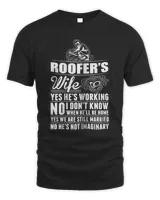 Womens Roofer Wife Yes He Is Working Not Imaginary Tshirt