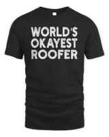 World's Okayest Roofer T-shirt  Roofer Tee T-Shirt