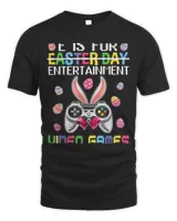 E Is For Entertainment Video Games Easter Day Gaming Lovers T-Shirt