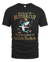 shark Buckle up buttercup witch swich