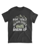 Right Totally You Guys Should Break Up Hot Rod T-Shirt