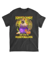 Forget Candy Just Give Me French Bulldog Pumpkin Halloween T Shirt