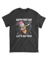 Happy First Day Let's Do This - Welcome Back To School T-Shirt