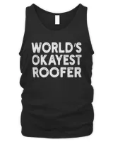 World's Okayest Roofer T-shirt  Roofer Tee T-Shirt