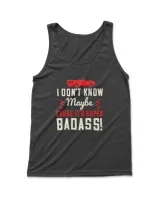 I Don't Know Maybe Cause It's Super Badass Hot Rod T-Shirt