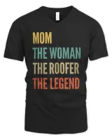 Womens The Mom The Woman The Roofer The Legend T-Shirt