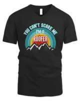 You Can't Scare Me I'm A Roofer T-Shirt