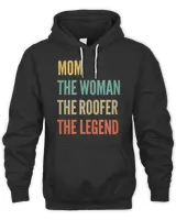 Womens The Mom The Woman The Roofer The Legend T-Shirt