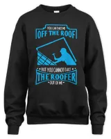 You Can't Take The Roofer Out Of Me Roofing T-Shirt