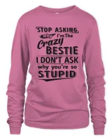 Stop asking why I'm the crazy bestie