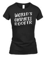 World's Okayest Roofer Funny Best Gift Roof Repair T-Shirt