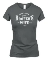 You can't scare me i'm a Roofer's wife super cute funny T-Shirt