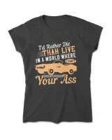 I’d Rather Die Than Live In A World Where I Can’t Kick Your Ass Hot Rod T-Shirt