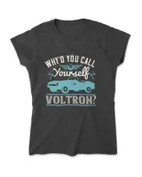 Why'd You Call Yourself Voltron Hot Rod T-Shirt