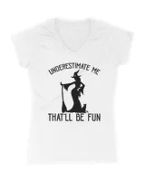 Underestimate Me That'll Be Fun Halloween Witch Lady Sarcasm Shirt