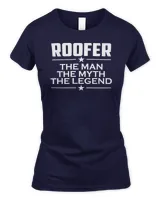 Roofer The Man The Myth The Legend T-Shirt
