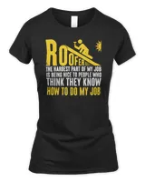 Roofer The Hardest Part Of My Job Is Being Nice Roofing T-Shirt