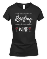 Wine Drinker Roofing Funny Roofer Gift Idea T-Shirt