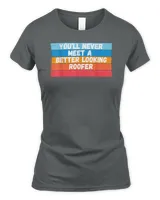 You Will Never Meet A Better Looking Roofer Gift T-Shirt