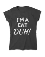 I'm A Cat Duh! Funny Cat Halloween T-Shirt