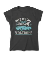 Why'd You Call Yourself Voltron Hot Rod T-Shirt