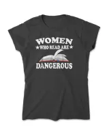 Women Who Read Are Dangerous Shirt Book Gift