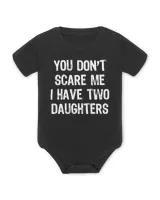 You Don't Scare Me I Have Two 2 Daughters Gift Christmas T-Shirt