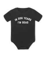 In Dog Years I'm Dead T-Shirt