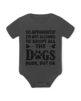 So Apparently I'm Not Allowed To Adopt All The Dogs T-Shirt