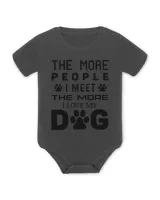 The More People I Meet The More I Love My Dog - Funny Dog T-Shirt