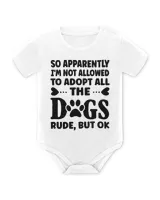 So Apparently I'm Not Allowed To Adopt All The Dogs T-Shirt