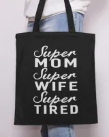 Super Mom Super Wife Super Tired Women Great Gifts T-shirt