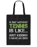 Funny Tennis Shirts. A Day Without Tennis Gift T Shirt