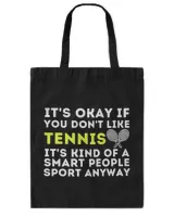 It's Ok If You Don't Like Tennis - Funny Tennis Player Coach T-Shirt