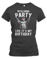 Christian We re gonna party like it s my birthday Jesus Christmas prayer