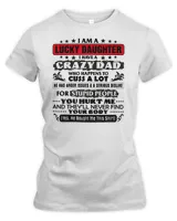 Father I Am a Lucky Daughter I Have a Crazy Dad FunnyTee For Daughter357 dad