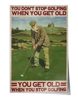 golf don't stop when get old home decor wall vertical poster ideal gift