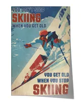 you don't stop skiing when you get old home decor wall vertical poster ideal gift