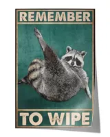 Raccoon Poster- Remember to Wipe