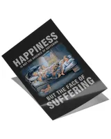 Happiness is not the absence of suffering