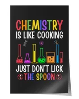Chemistry Is Like Cooking Just Don't Lick The Spoon