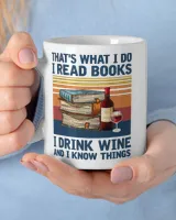 Book Reader Thats What I Do I Read Books I Drink Wine And I Know Things 197 Reading Book Lover Reading Library